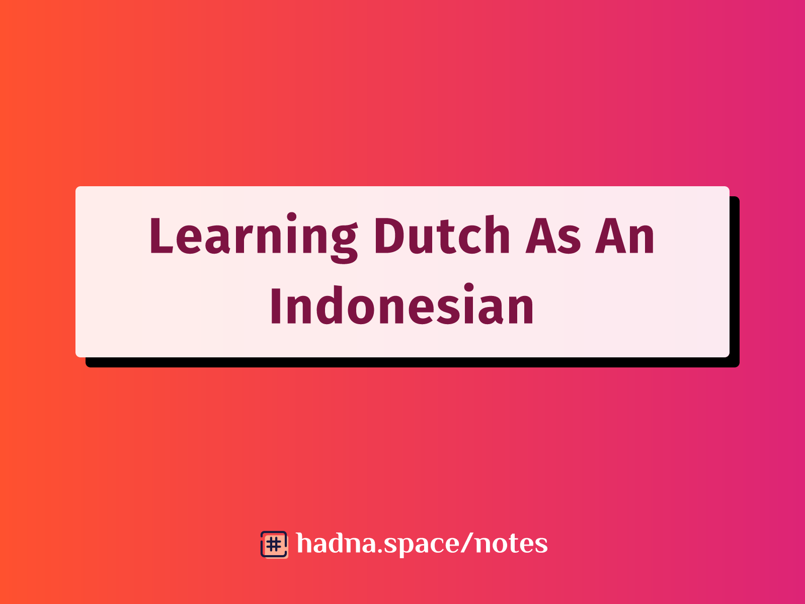 Why Picking Up Dutch Could Be Your Next Great Move: An Indonesian Perspective